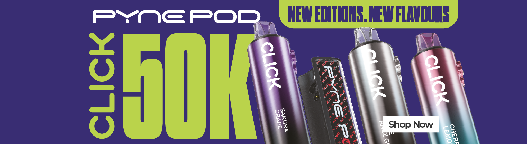 Promotional image of Pyne pod Click vape devices with text about new editions and flavours on a purple background.